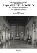 Copertina libro <b>I 150 anni del Bargello e la cultura dei musei nazionali in Europa nell'Ottocento</b>