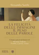 Copertina libro <b>La felicità delle immagini, il peso delle parole</b>