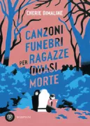 Copertina libro <b>Canzoni funebri per ragazze quasi morte<br></b>(titolo originale o altro titolo: <i>Funeral songs for dying girls</i>)