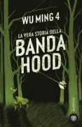 Copertina libro <b>La vera storia della Banda Hood</b>