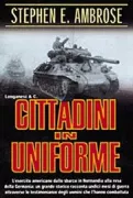 Copertina libro <b>Cittadini in uniforme<br></b>(titolo originale o altro titolo: <i>Citizen soldiers</i>)