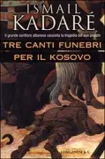 Copertina libro <b>Tre canti funebri per il Kosovo<br></b>(titolo originale o altro titolo: <i>Tri këngë zie për Kosovën</i>)