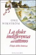 Copertina libro <b>La dolce indifferenza dell'attimo<br></b>(titolo originale o altro titolo: <i>Langsamhetens lov</i>)