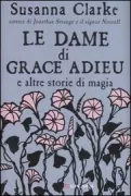 Copertina libro <b>Le dame di Grace Adieu e altre storie di magia<br></b>(titolo originale o altro titolo: <i>The ladies of Grace Adieu</i>)