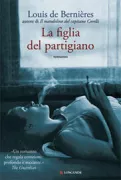 Copertina libro <b>La figlia del partigiano<br></b>(titolo originale o altro titolo: <i>A partisan's daughter</i>)