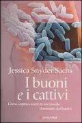 Copertina libro <b>I buoni e i cattivi<br></b>(titolo originale o altro titolo: <i>Good germs, bad germs</i>)