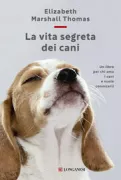 Copertina libro <b>La vita segreta dei cani<br></b>(titolo originale o altro titolo: <i>The hidden life of dogs</i>)