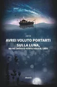 Copertina libro AVREI VOLUTO PORTARTI SULLA LUNA