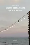 Copertina libro <b>I giochi della mente e le sue storie</b>