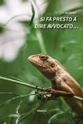 Copertina libro <b>Si fa presto a dire avvocato ..</b>