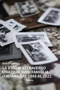 Copertina libro <b>La storia attraverso una qualsiasi famiglia italiana dal 1888 al 2022</b>