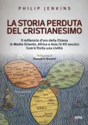Copertina libro <b>La storia perduta del cristianesimo<br></b>(titolo originale o altro titolo: <i>The Lost History of Christianity</i>)