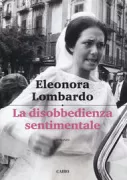 Copertina libro <b>La disobbedienza sentimentale</b>