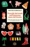 Copertina libro <b>Travolti dal trash nell'immenso mare del brutto</b>
