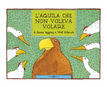 Copertina libro <b>L'aquila che non voleva volare<br></b>(titolo originale o altro titolo: <i>The eagle that would not fly</i>)