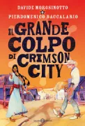 Copertina libro <b>Il grande colpo di Crimson City</b>