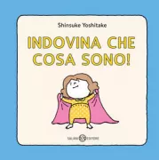 Copertina libro <b>Indovina che cosa sono!<br></b>(titolo originale o altro titolo: <i>Natsumi wa nannidemo nareru</i>)