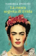 Copertina libro <b>La cuoca segreta di Frida<br></b>(titolo originale o altro titolo: <i>La cocinera de Frida</i>)