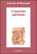Copertina libro <b>L'amicizia spirituale<br></b>(titolo originale o altro titolo: <i>De spirituali amicitia</i>)
