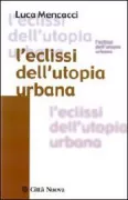 Copertina libro <b>L'eclissi dell'utopia urbana</b>