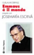 Copertina libro <b>Emmaus è il mondo<br></b>(titolo originale o altro titolo: <i>Prier 15 jours avec Josémaria Escriva</i>)