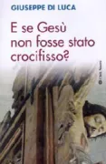 Copertina libro <b>E se Gesù non fosse stato crocifisso?</b>