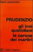 Copertina libro <b>Gli inni quotidiani Le corone dei martiri<br></b>(titolo originale o altro titolo: <i>Peristephanon</i>)