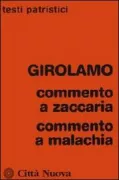 Copertina libro <b>Commento a Zaccaria Commento a Malachia<br></b>(titolo originale o altro titolo: <i>Commentarii in prophetas minores</i>)