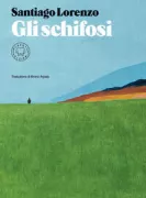 Copertina libro <b>Gli schifosi<br></b>(titolo originale o altro titolo: <i>Los asquerosos</i>)