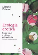 Copertina libro <b>Ecologia erotica<br></b>(titolo originale o altro titolo: <i>Peak libido</i>)