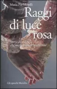 Copertina libro <b>Raggi di luce rosa</b>