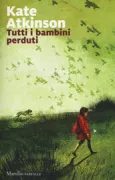 Copertina libro <b>Tutti i bambini perduti<br></b>(titolo originale o altro titolo: <i>Started early, took my dog</i>)