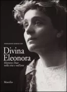 Copertina libro <b>Divina Eleonora: Eleonora Duse nella vita e nell'arte</b>