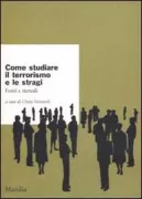 Copertina libro <b>Come studiare il terrorismo e le stragi</b>