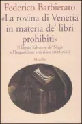 Copertina libro <b>La «rovina di Venetia in materia de' libri prohibiti»<br></b>(titolo originale o altro titolo: <i>La rovina di Venetia in materia de' libri prohibiti</i>)