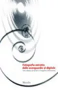 Copertina libro <b>Fotografia astratta dalle avanguardie al digitale nelle collezioni del Museo di fotografia contemporanea</b>