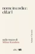 Copertina libro <b>Nome in codice: Elitár 1<br></b>(titolo originale o altro titolo: <i>A la recherche de Milan Kundera</i>)