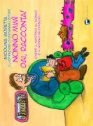 Copertina libro <b>Nonno Mimì dai, racconta! chiese il nipotino al nonno e il nonno incominciò ..</b>