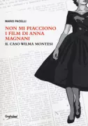 Copertina libro <b>Non mi piacciono i film di Anna Magnani</b>