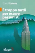 Copertina libro <b>È troppo tardi per essere pessimisti<br></b>(titolo originale o altro titolo: <i>Trop tard pour être pessimistes!</i>)