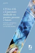 Copertina libro <b>L'ITAL-UIL e il patronato sindacale tra passato, presente e futuro</b>