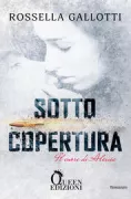 Copertina libro SOTTO COPERTURA. IL CUORE DI ALESSIA