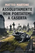 Copertina libro <b>Assolutamente non portatemi a Caserta</b>