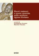 Copertina libro <b>Nuovi restauri e nuove ricerche sulla scultura lignea friulana</b>