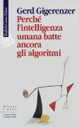 Copertina libro <b>Perché l'intelligenza umana batte ancora gli algoritmi<br></b>(titolo originale o altro titolo: <i>How to stay smart in a smart world</i>)