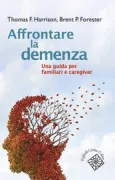 Copertina libro <b>Affrontare la demenza<br></b>(titolo originale o altro titolo: <i>The complete family guide to dementia</i>)