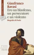 Copertina libro <b>Ero un blasfemo, un persecutore e un violento</b>