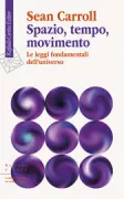 Copertina libro <b>Spazio, tempo, movimento<br></b>(titolo originale o altro titolo: <i>The biggest ideas in the universe : space, time, and motion</i>)