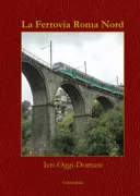Copertina libro <b>La ferrovia Roma Nord</b>