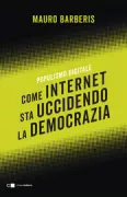 Copertina libro <b>Come Internet sta uccidendo la democrazia</b>
